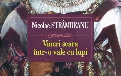 Nicolae Strâmbeanu: Vineri seara într-o vale cu lupi